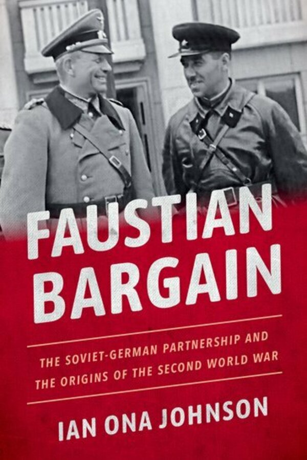 Faustian Bargain: The Soviet-German Partnership and the Origins of the Second World War
